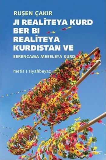 Ji Realiteya Kurd Ber Bi Realiteya Kurdistan ve Kürt Realitesinden Kürdistan Realitesine