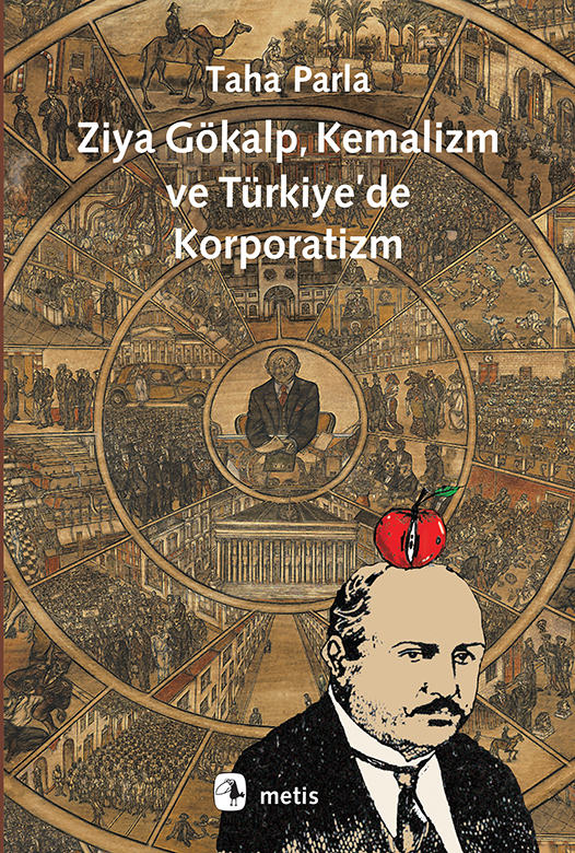 Ziya Gökalp Kemalizm ve Türkiye'de Korporatizm METİS