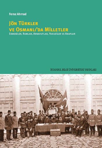 Jön Türkler ve Osmanlı'da Milletler Ermeniler Rumlar Arnavutlar Yahudiler ve Araplar