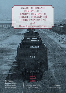 Anadolu Osmanlı Demiryolu ve Bağdat Demiryolu Şirket i Osmaniyesi İdaresi'nin İçyüzü