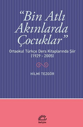 Bin Atlı Akınlarda Çocuklar Ortaokul Türkçe Ders Kitaplarında Şiir 1929 2005