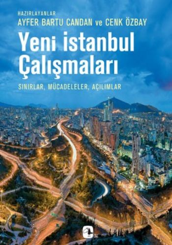 Yeni İstanbul Çalışmaları Sınırlar Mücadeleler Açılımlar