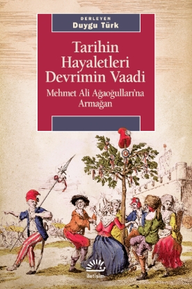 Resim Tarihin Hayaletleri Devrimin Vaadi: Mehmet Ali Ağaoğulları'na Armağan