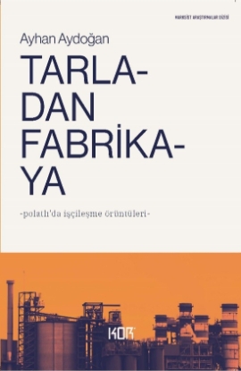Resim Tarladan Fabrikaya: Polatlı'da İşçileşme Örüntüleri