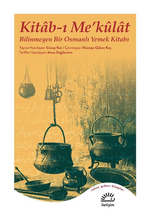 Kitab ı Me'kulat Bilinmeyen Bir Osmanlı Yemek Kitabı